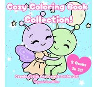 Cozy Coloring Book Collection! Cosmic Cuties And Cosmic Cuties 2.0: Cute Kawaii Alien Coloring Pages for Adults | Stress Relief, Relaxation, Mindfulness, and Whimsical Cosmic Art Bundle