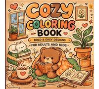 Cozy Coloring Book for Adults and Kids: Bold and Easy Cute Designs for Relaxation, Stress Relief and Fun