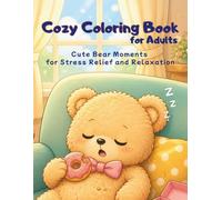 Cozy Coloring Book for Adults: Cute Bear Moments for Stress Relief and Relaxation
