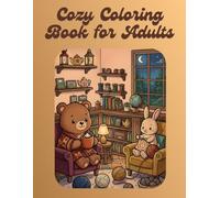 Cozy Coloring Book for Adults: Cute Cozy Moments for Relaxation and Stress Relief