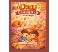 Cozy Coloring Book for All Ages: Warm & Wholesome Home Moments for Calm, Creativity & Fun (Sparkle & Shine Coloring Series)