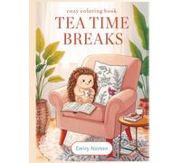 Cozy Coloring Moments: Tea Time Breaks: Relaxing adult coloring book with cozy tea scenes, cute animals, and stress-relief patterns