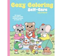 Cozy Coloring: Self-Care : 50 super cute and calm animal scenes to color in