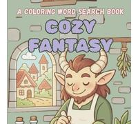 Cozy Coloring Word Search Cozy Fantasy: A Cute & Comfy Coloring Word Search for Relaxation and Stress Relief | Cozy Fantasy, Hygge & Self-Care Fun