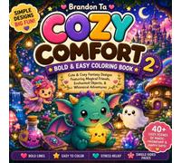 Cozy Comfort 2: Bold & Easy Stress Relief Fantasy Coloring Book for Teens, Adults, and Kids Featuring Relaxing Designs, Cute Cozy Animal Characters, and Adorable Objects (Cozy Comfort Coloring)