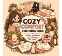 Cozy Comfort Coloring Book: Bold & Easy Coloring Book for Adults and Teens | Featuring Cozy Designs for Relaxation, Self-Care, Stress Relief, Cute Rooms and Cozy Girl Calm Moments
