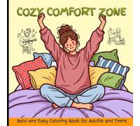 Cozy Comfort Zone: Bold and Easy Coloring Book for Adults and Teens: 40 Simple, Relaxing, and Cute Illustrations of Homebody Life, Self-Care, and Comfort with Thick Lines for Stress Relief