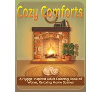 Cozy Comforts: A Hygge Inspired Adult Coloring Book of Warm, Relaxing Home Scenes