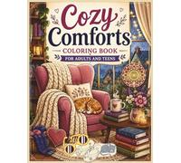 Cozy Comforts Coloring Book for Adults and Teens: 100 Bold and Easy Coloring Pages with Large Print Cozy Scenes for Stress Relief, Relaxation, and Mindful Creativity (Adult Coloring)