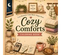 Cozy Comforts: Coloring Book for Adults - Mindfulness, Self-care and Life's little comforts