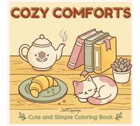 Cozy Comforts: Cute Coloring Book for Adults and Teens Featuring Cozy Food, Snacks, Desserts, Warm Cafés, Hygge Rooms, Bold and Easy Designs for Relaxation, Stress Relief and Mindfulness