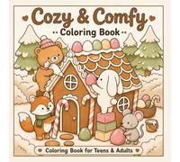 Cozy & Comfy Coloring Book: A Coloring Book for Teens and Adults Cozy Calm Spaces Hygge Relaxation Moments With Cute Animal Characters