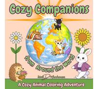 Cozy Companions from Around the World: A Cozy Animal Coloring Adventure. Relaxation and fun for All