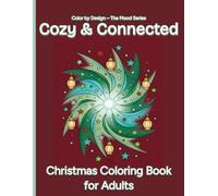 Cozy & Connected: Christmas Coloring Book for Adults - Cozy Holiday Scenes for Relaxation, Stress Relief, Mindful Coloring, and Warm Connection (Mood Series)