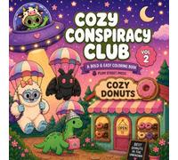 Cozy Conspiracy Club Vol. 2: A Bold & Easy Coloring Book Featuring Aliens, UFOs, Yeti, Mothman, Nessie, Cozy Cryptids, Donut Adventures & Paranormal Fun