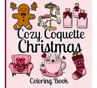 Cozy Coquette Christmas Coloring Book: Bold and Easy Designs for Adults and Teens, Featuring Cute and Cozy Christmas Theme (Bold and Easy Coquette Coloring Books)