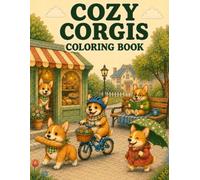 Cozy Corgis: Bold and Easy Coloring Book for Adults and Teens Featuring Cute Corgis and Funny Everyday Moments