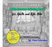 Cozy Corner: A Comforting Coloring Adventure: Wholesome Scenes to Soothe Your Mind and Spark Creativity
