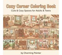 Cozy Corner Coloring Book: Cute & Cozy Spaces for Adults & Teens Featuring Relaxing Hygge Interiors, Reading Nooks, Home Décor & Peaceful Everyday Moments