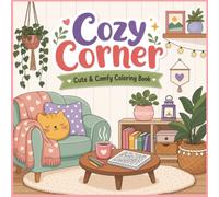 Cozy Corner Coloring Book for Adults and Teens: Cute and Cozy Bold & Easy Designs Featuring Warm Spaces, Comforting Moments, and Relaxing Everyday Scenes for Stress Relief