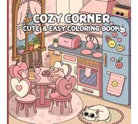 Cozy Corner : Cute & Easy Coloring Book: for Adults and Teens, Creative escape from the everyday hustle.