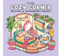 Cozy Corner: Malbuch für Erwachsene, Teenager und Kinder (Cozy Spaces Coloring)