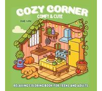COZY CORNER - Relaxing coloring book for Teens and adults: A calm, cozy space to color, create, and unwind (Serenyao Cute&Comfy Collection)