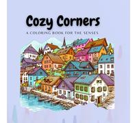 Cozy Corners: A Coloring Book for the Senses - 30 Intricate Designs for All Ages