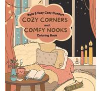 Cozy Corners and Comfy Nooks Coloring Book: Charming Indoor and Outdoor Spaces and More for Children Teens and Adults to Color (Serenity Laine's Cozy Comfort Bold & Easy Coloring Book Collection)