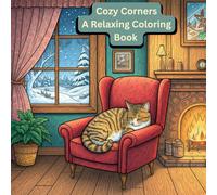 Cozy Corners: Coloring Book for Adults and Teens, Delightful Designs of Warm, Inviting Spaces for Relaxation (Comfortable Nooks Coloring)
