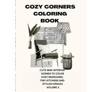 COZY CORNERS COLORING BOOK - VOLUME 2: CUTE MINI INTERIOR SCENES TO COLOR COZY BEDROOMS, TINY KITCHENS AND STYLISH SPACES
