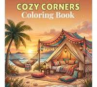Cozy Corners Coloring Book: Warm Indoor Nooks and Dreamy Outdoor Escapes for Adults