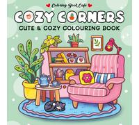 Cozy Corners : Cute and Comfy Colouring Book