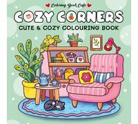 Cozy Corners: Cute and Comfy Colouring Book (Cozy Colouring Books from the Colouring Book Cafe)