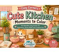 Cozy Corners Cute Kitchen Moments to Color: A Cozy Kawaii Coloring Book with Cute Animals, Warm Kitchens, and Relaxing Moments