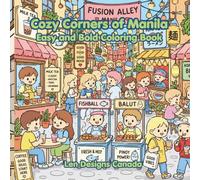 Cozy Corners of Manila: A Bold and Easy Coloring Book Featuring Busy Streets, Jeepneys, Cafés, Markets, and Everyday Filipino Life
