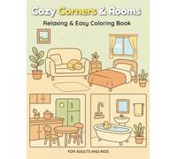 Cozy Corners & Rooms Coloring Book: Relaxing and Easy Coloring Pages of Cozy Rooms for Stress Relief and Creativity