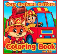 Cozy Costume Critters Coloring Book for Kids: Bold and Easy Designs for Relaxation with Cute Animals in Costumes. Playful and Funny Rhymes on Each Page.