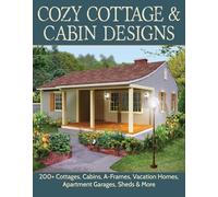 Cozy Cottage & Cabin Designs: 200+ Cottages, Cabins, A-Frames, Vacation Homes, Apartment Garages, Sheds & More (Creative Homeowner) Floor Plan Catalog ... Frames, Vacation Homes, and Apartment Garages