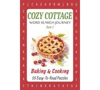 COZY COTTAGE Word Search Journey - Book 2: Baking and Cooking 55 Easy-to-read Puzzles: Travel-size 6x9 puzzle book with mood tracker, recipe logs, ... & notes - 120 cozy pages for relaxing fun