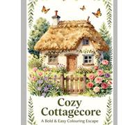 Cozy Cottagecore: A Bold & Easy Colouring Escape