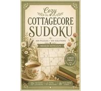Cozy Cottagecore Puzzle Book: Sudoku Puzzles for Cozy Cottagecore | Help Calm the Mind, Relax, and Focus | 6x9 Inches, 200 pages | 100 Puzzles | Solutions Included