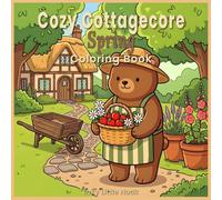 Cozy Cottagecore Spring Coloring Book: Relaxing Cottagecore Gardening and Woodland Landscapes, Cozy Springtime Aesthetics Coloring Book