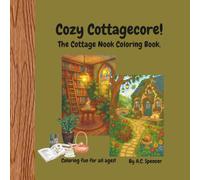 Cozy Cottagecore!: The Cottage Nook Coloring Book.