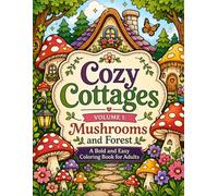 Cozy Cottages Volume 1: Mushrooms and Forest - A Bold and Easy Coloring Book for Adults: 30 Simple Cottagecore Designs for Stress Relief and ... Lines | Perfect for Beginners and Seniors