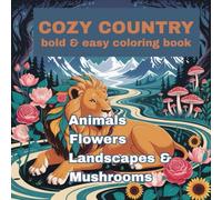 Cozy Country Bold & Easy Coloring Book: Animals, Flowers, Landscapes & Mushrooms Coloring Pages for Adults or Teens