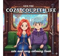 Cozy Couple Life: Coloring Book for Adults Featuring Cute Couples, Cozy Moments, Romantic Scenes, and Relaxing Simple Designs