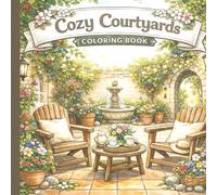 Cozy Courtyards Coloring Book: Peaceful Outdoor Spaces Designed for Relaxation (Cozy Coloring Books)