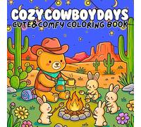 Cozy Cowboy Days Cute & Comfy Coloring Book: Kawaii Western Campfires Ranch Animals and Relaxing Wild West Moments for Stress Relief and Fun