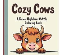 Cozy Cows: A Kawaii Highland Cattle Coloring Book: Adorable and easy coloring pages with cute highland cows for children